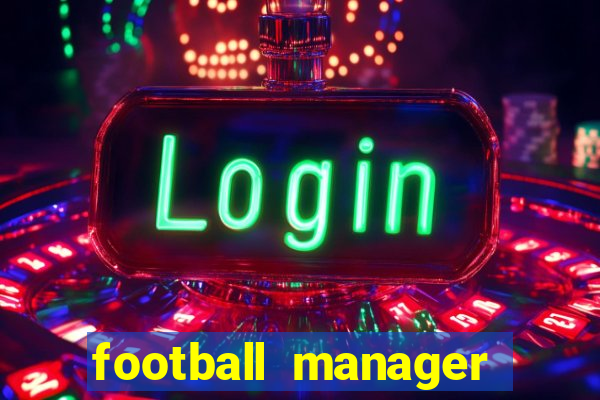 football manager 2019 fm scout